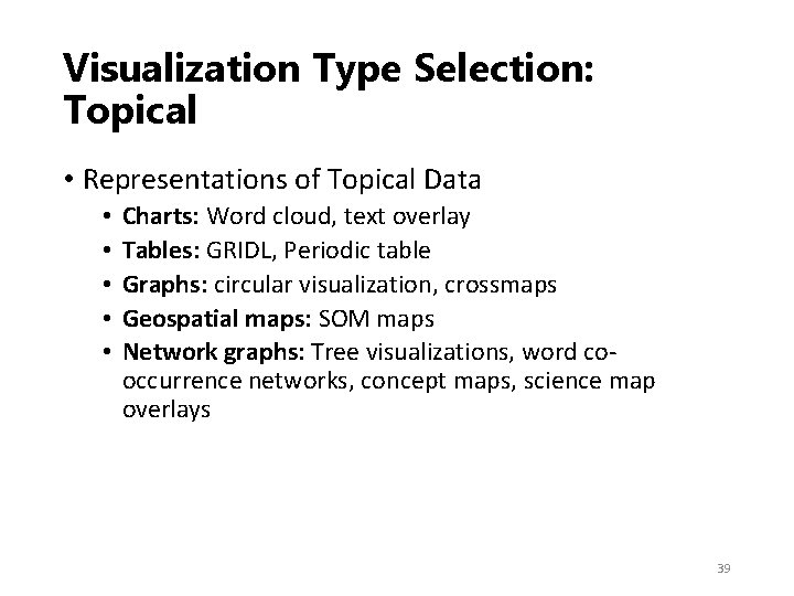 Visualization Type Selection: Topical • Representations of Topical Data • • • Charts: Word