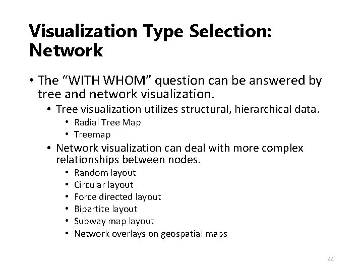 Visualization Type Selection: Network • The “WITH WHOM” question can be answered by tree