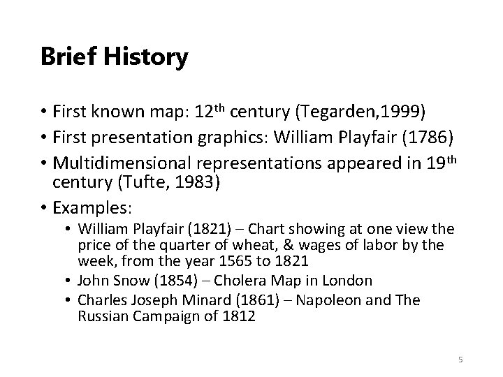 Brief History • First known map: 12 th century (Tegarden, 1999) • First presentation