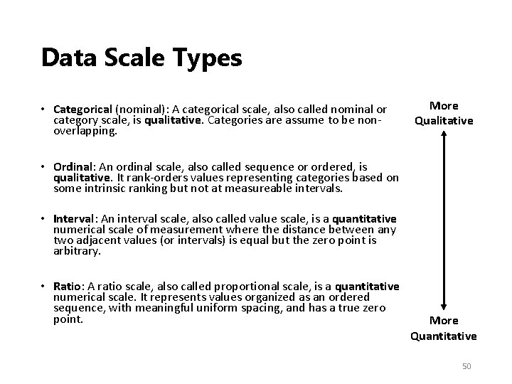 Data Scale Types • Categorical (nominal): A categorical scale, also called nominal or category