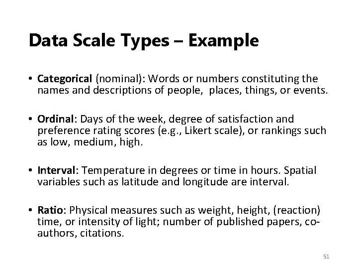 Data Scale Types – Example • Categorical (nominal): Words or numbers constituting the names