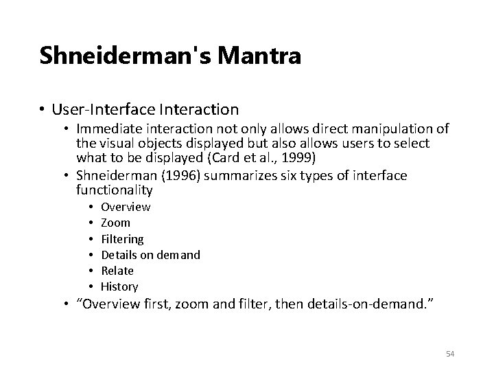 Shneiderman's Mantra • User‐Interface Interaction • Immediate interaction not only allows direct manipulation of