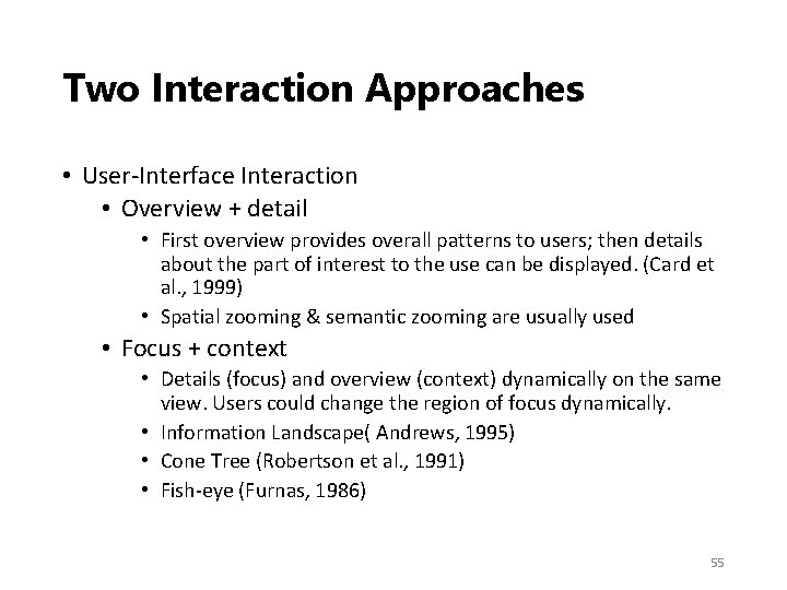 Two Interaction Approaches • User‐Interface Interaction • Overview + detail • First overview provides