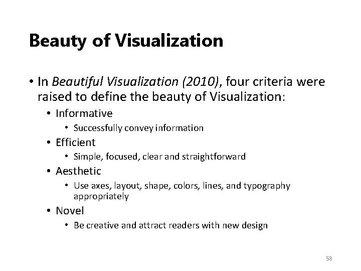 Beauty of Visualization • In Beautiful Visualization (2010), four criteria were raised to define