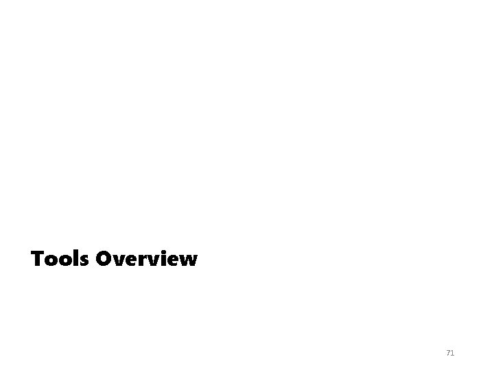 Tools Overview 71 