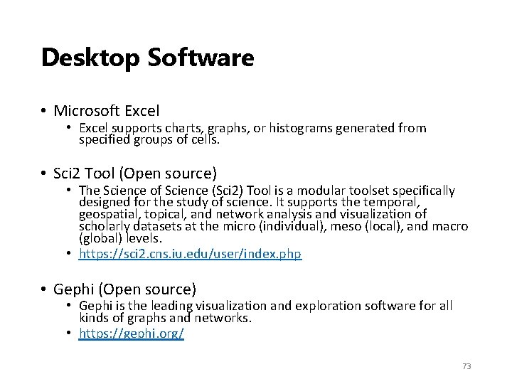 Desktop Software • Microsoft Excel • Excel supports charts, graphs, or histograms generated from