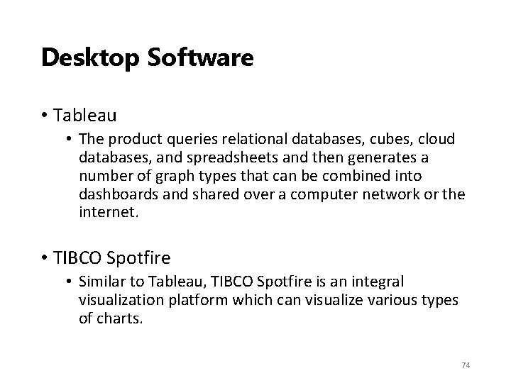 Desktop Software • Tableau • The product queries relational databases, cubes, cloud databases, and