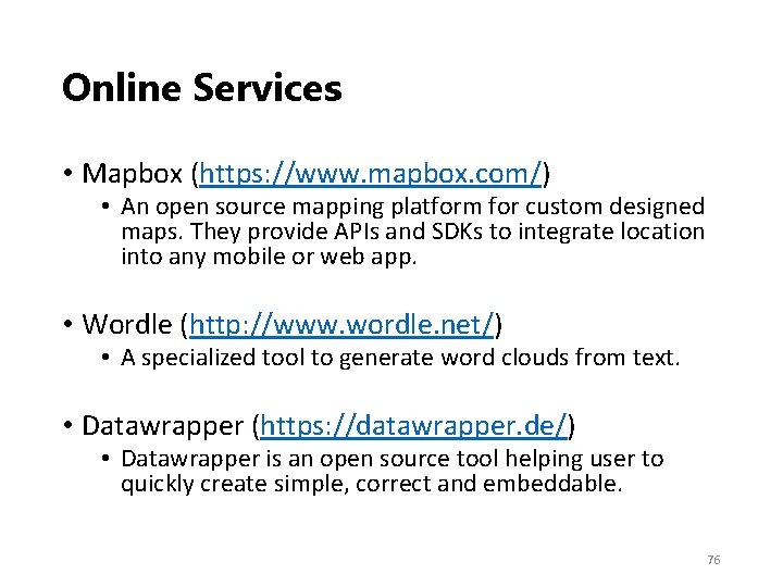 Online Services • Mapbox (https: //www. mapbox. com/) • An open source mapping platform