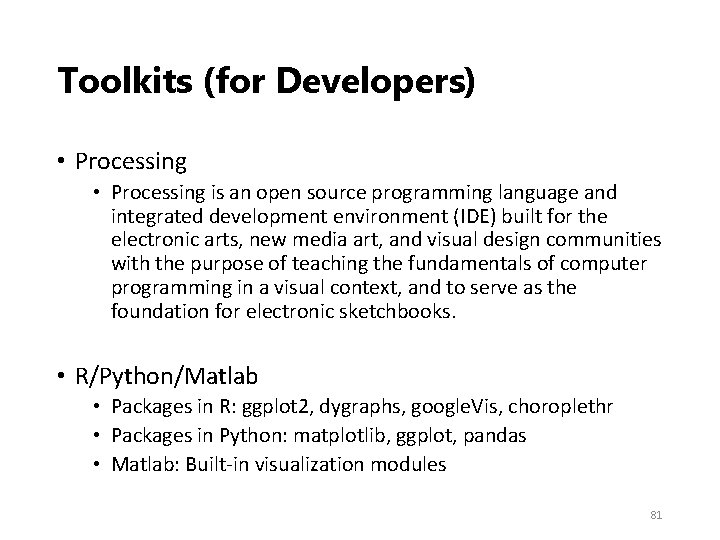 Toolkits (for Developers) • Processing is an open source programming language and integrated development