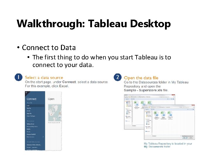 Walkthrough: Tableau Desktop • Connect to Data • The first thing to do when