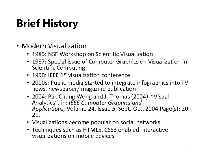 Brief History • Modern Visualization • 1985: NSF Workshop on Scientific Visualization • 1987: