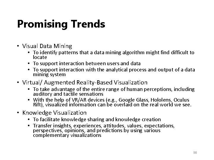 Promising Trends • Visual Data Mining • To identify patterns that a data mining