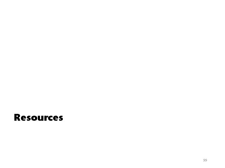 Resources 99 