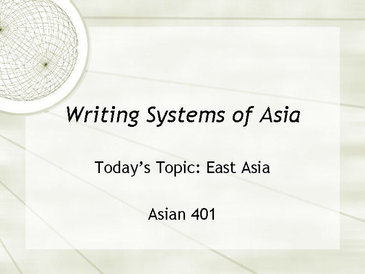 Writing Systems of Asia Today’s Topic: East Asian 401 