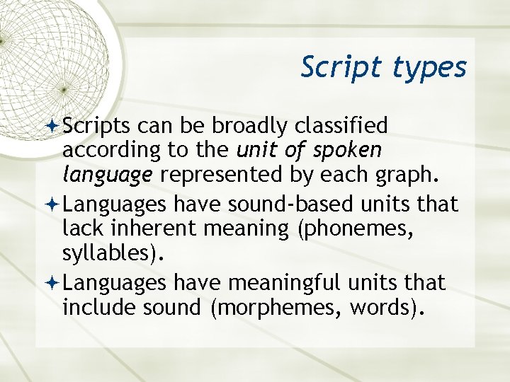 Script types Scripts can be broadly classified according to the unit of spoken language