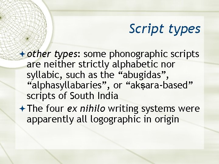 Script types other types: some phonographic scripts are neither strictly alphabetic nor syllabic, such