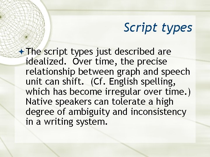 Script types The script types just described are idealized. Over time, the precise relationship