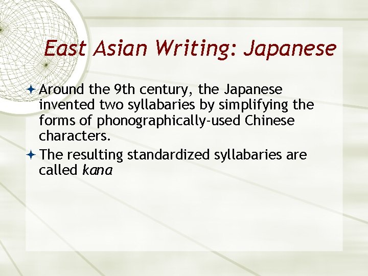 East Asian Writing: Japanese Around the 9 th century, the Japanese invented two syllabaries