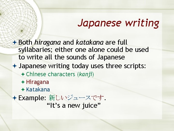 Japanese writing Both hiragana and katakana are full syllabaries; either one alone could be
