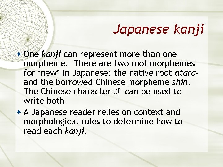 Japanese kanji One kanji can represent more than one morpheme. There are two root