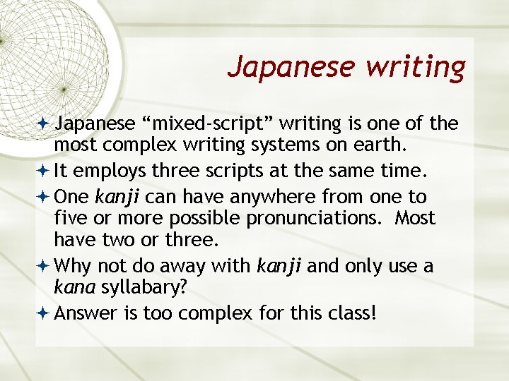 Japanese writing Japanese “mixed-script” writing is one of the most complex writing systems on