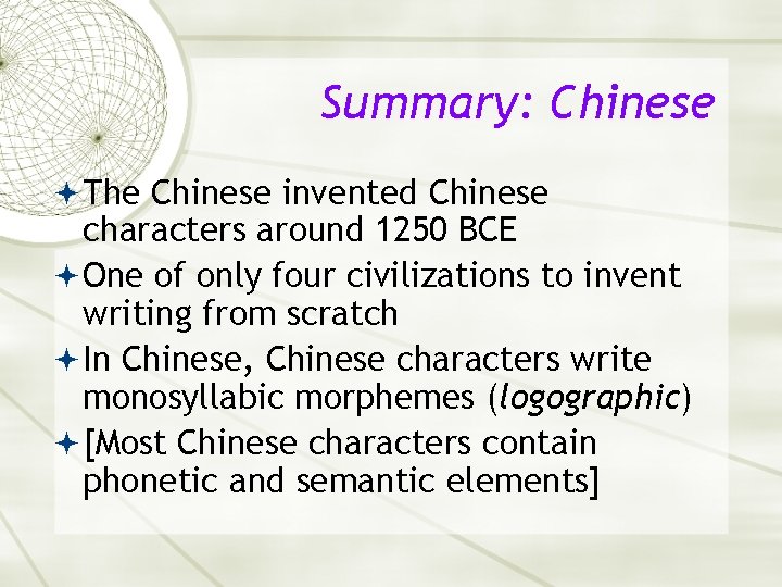 Summary: Chinese The Chinese invented Chinese characters around 1250 BCE One of only four