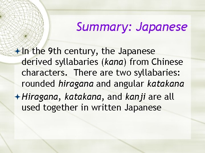 Summary: Japanese In the 9 th century, the Japanese derived syllabaries (kana) from Chinese