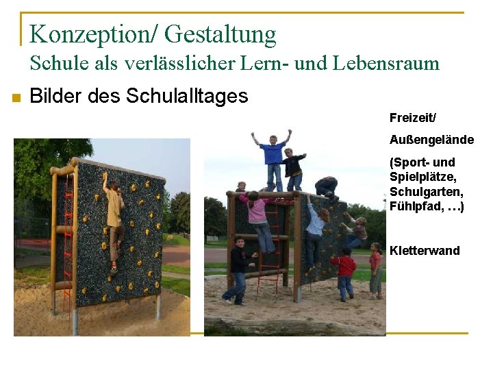 Konzeption/ Gestaltung Schule als verlässlicher Lern- und Lebensraum n Bilder des Schulalltages Freizeit/ Außengelände