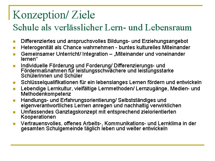 Konzeption/ Ziele Schule als verlässlicher Lern- und Lebensraum n n n n n Differenziertes