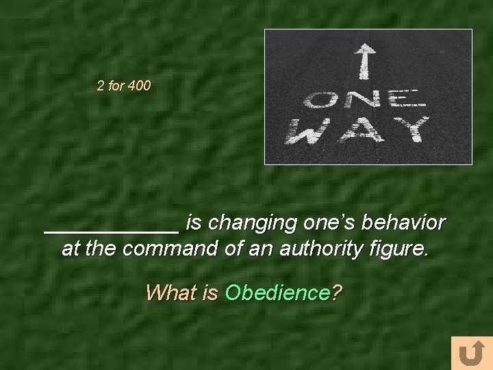 2 for 400 ______ is changing one’s behavior at the command of an authority