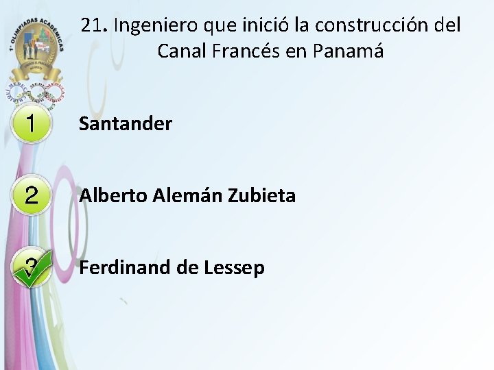 21. Ingeniero que inició la construcción del Canal Francés en Panamá Santander Alberto Alemán