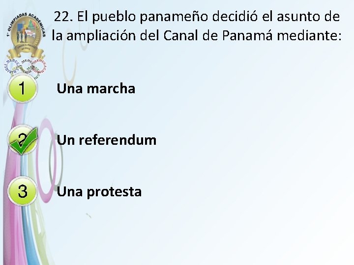 22. El pueblo panameño decidió el asunto de la ampliación del Canal de Panamá