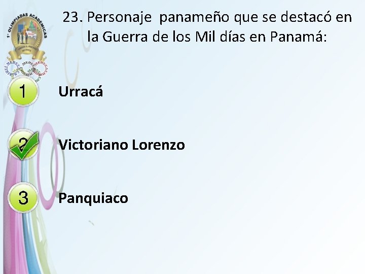 23. Personaje panameño que se destacó en la Guerra de los Mil días en