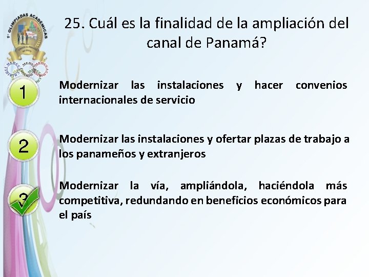 25. Cuál es la finalidad de la ampliación del canal de Panamá? Modernizar las