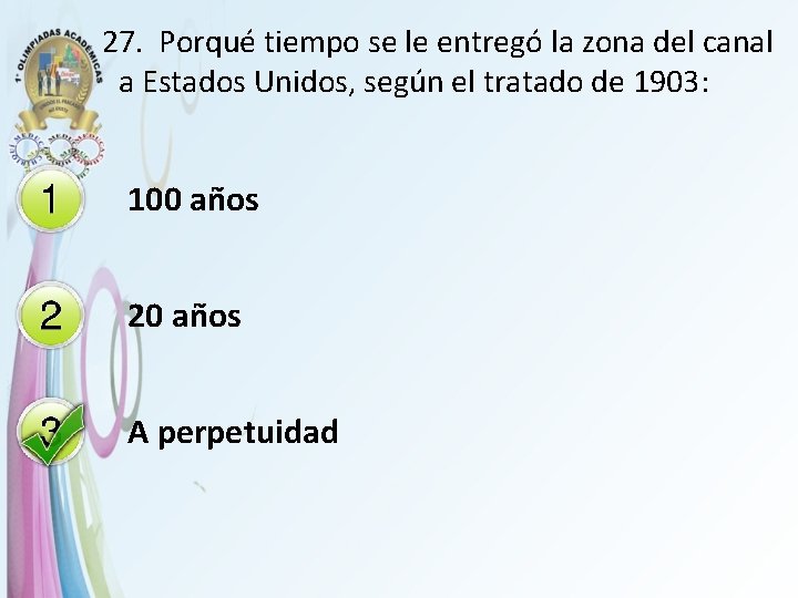 27. Porqué tiempo se le entregó la zona del canal a Estados Unidos, según