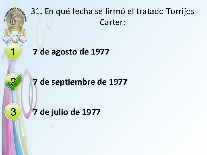 31. En qué fecha se firmó el tratado Torrijos Carter: 7 de agosto de