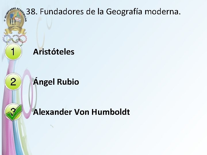 38. Fundadores de la Geografía moderna. Aristóteles Ángel Rubio Alexander Von Humboldt 