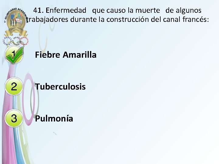 41. Enfermedad que causo la muerte de algunos trabajadores durante la construcción del canal