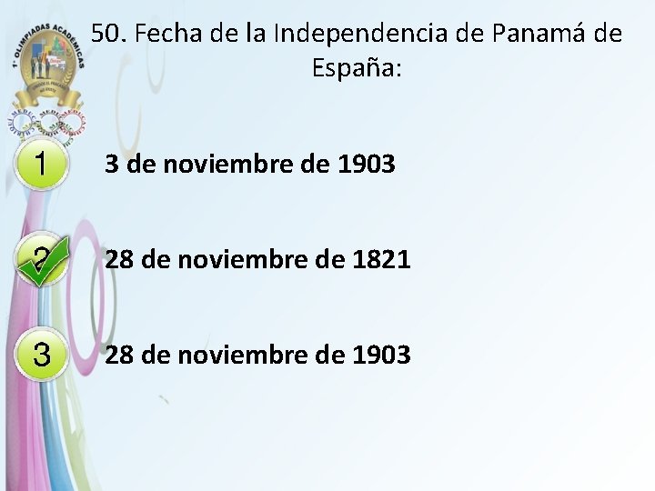 50. Fecha de la Independencia de Panamá de España: 3 de noviembre de 1903
