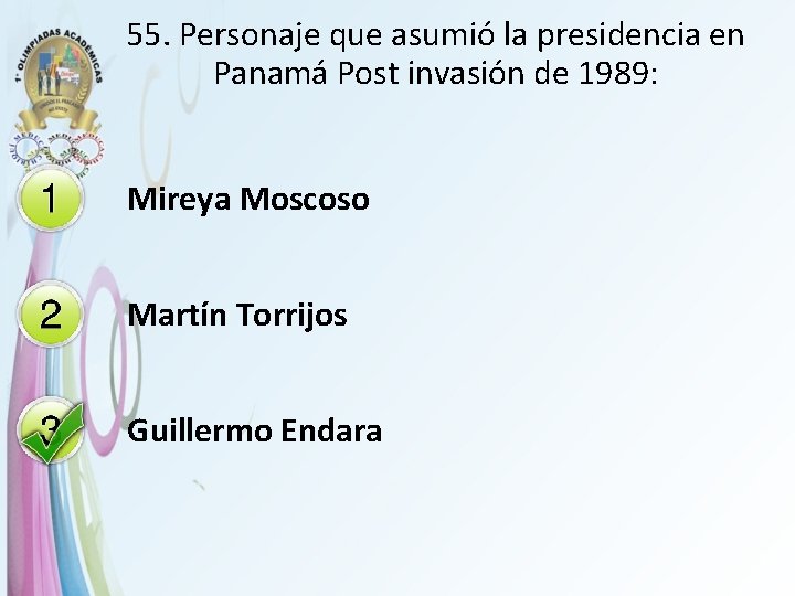55. Personaje que asumió la presidencia en Panamá Post invasión de 1989: Mireya Moscoso