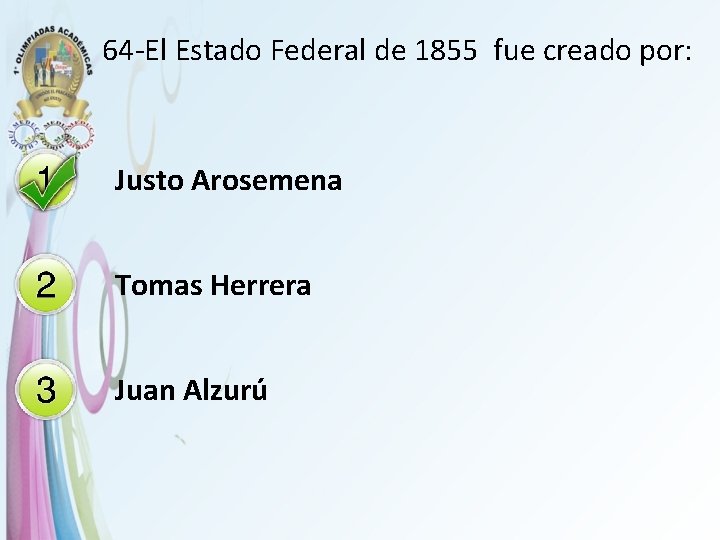 64 -El Estado Federal de 1855 fue creado por: Justo Arosemena Tomas Herrera Juan