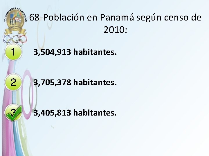  68 -Población en Panamá según censo de 2010: 3, 504, 913 habitantes. 3,