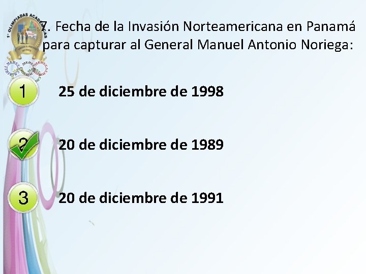 7. Fecha de la Invasión Norteamericana en Panamá para capturar al General Manuel Antonio
