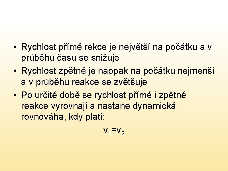  • Rychlost přímé rekce je největší na počátku a v průběhu času se