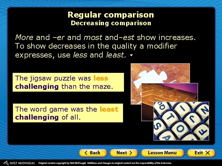 Regular comparison Decreasing comparison More and –er and most and–est show increases. To show