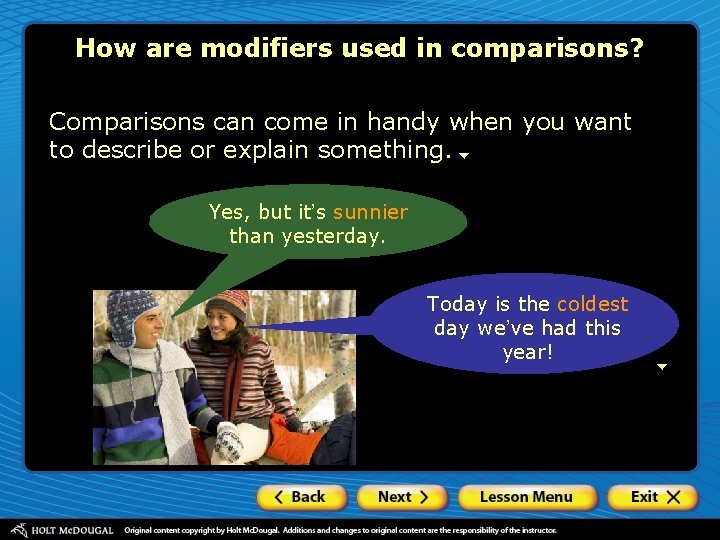 How are modifiers used in comparisons? Comparisons can come in handy when you want