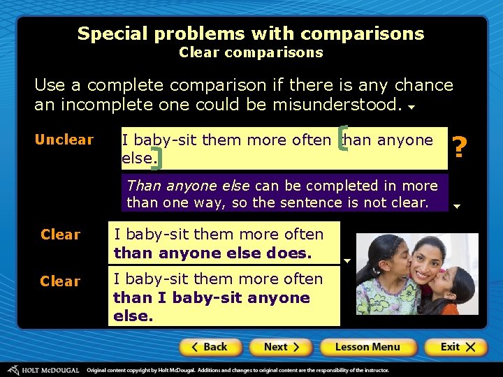 Special problems with comparisons Clear comparisons Use a complete comparison if there is any