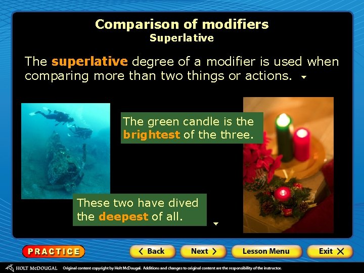 Comparison of modifiers Superlative The superlative degree of a modifier is used when comparing