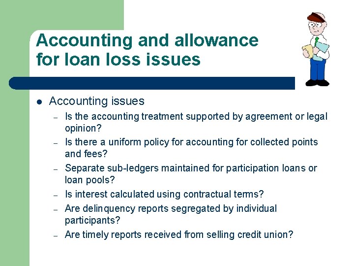 Accounting and allowance for loan loss issues l Accounting issues – – – Is