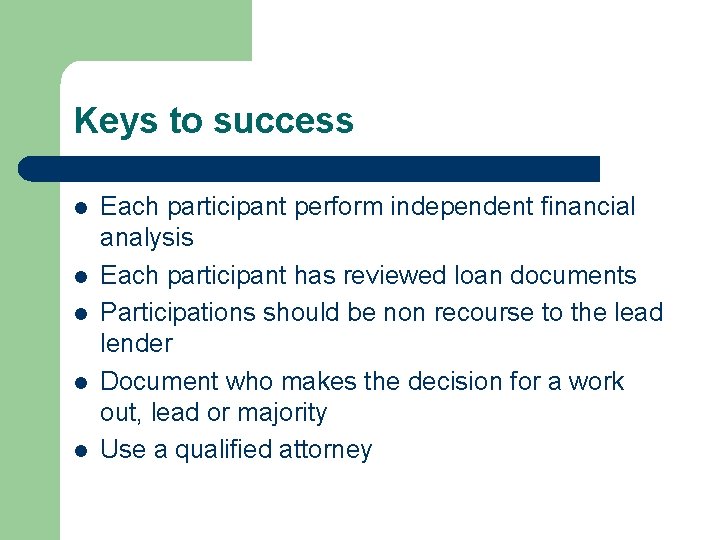 Keys to success l l l Each participant perform independent financial analysis Each participant